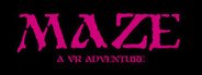 Can I Run MAZE: A VR Adventure?