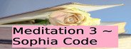 Meditation 3 ~ Sophia Code System Requirements