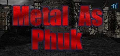 Metal as Phuk PC Specs