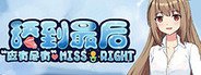 Miss Right? | 舔到最后 应有尽有 System Requirements