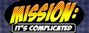 Mission: It's Complicated System Requirements