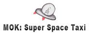 MOK: Super Space Taxi System Requirements