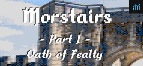 Morstairs - Part I : Oath of Fealty PC Specs