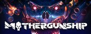 MOTHERGUNSHIP System Requirements