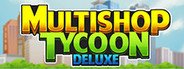 Multishop Tycoon Deluxe System Requirements