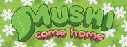 Mushi Come Home System Requirements