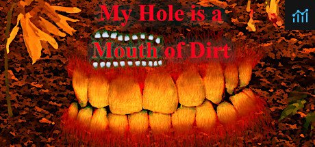 My Hole is a Mouth of Dirt PC Specs