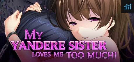 My Yandere Sister loves me too much! PC Specs