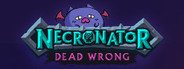 Necronator: Dead Wrong System Requirements