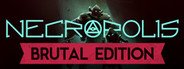 NECROPOLIS: BRUTAL EDITION System Requirements