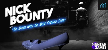 Nick Bounty and the Dame with the Blue Chewed Shoe PC Specs