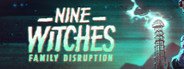 Can I Run Nine Witches: Family Disruption?