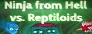Can I Run Ninja from Hell vs. Reptiloids?