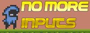 No More Inputs System Requirements