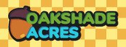 Oakshade Acres System Requirements