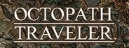 OCTOPATH TRAVELER™ System Requirements