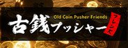 Old Coin Pusher Friends System Requirements