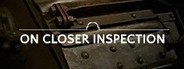 On Closer Inspection System Requirements