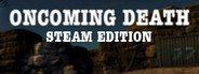 Oncoming Death Steam Edition System Requirements