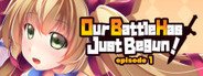 Our Battle Has Just Begun! episode 1 System Requirements