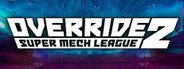 Override 2: Super Mech League System Requirements