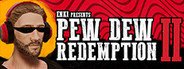 Pew Dew Redemption System Requirements