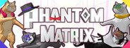 Phantom Matrix System Requirements