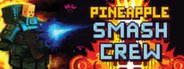 Pineapple Smash Crew System Requirements