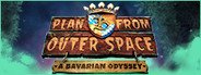 Plan B from Outer Space: A Bavarian Odyssey System Requirements