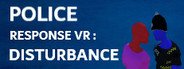 POLICE RESPONSE VR : DISTURBANCE System Requirements