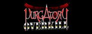 Purgatory Overkill System Requirements