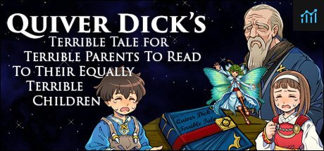 Quiver Dick's Terrible Tale For Terrible Parents To Read To Their Equally Terrible Children PC Specs