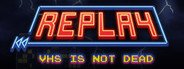 Can I Run Replay - VHS is not dead?