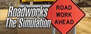 Can I Run Roadworks - The Simulation?
