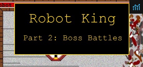 Can I Run Robot King Part 2: Boss Battles?