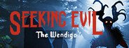 Seeking Evil: The Wendigo System Requirements