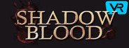 Shadow Blood VR System Requirements