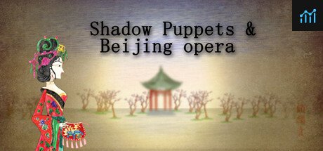Shadow Puppets & Beijing opera PC Specs