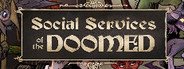 Can I Run Social Services of the Doomed?
