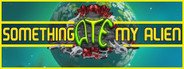 Can I Run Something Ate My Alien?