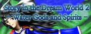 Story in the Dream World 2 –Water Gods and Spirits– System Requirements