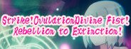 Strike!OvulationDivine Fist!  Rebellion to Extinction! System Requirements