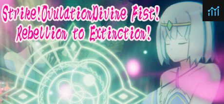 Strike!OvulationDivine Fist!  Rebellion to Extinction! PC Specs