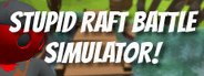 Stupid Raft Battle Simulator System Requirements