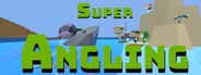 Super Angling System Requirements