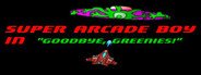 Super Arcade Boy in Goodbye Greenies System Requirements