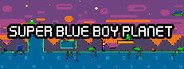 Super Blue Boy Planet System Requirements