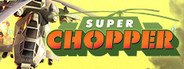 Super Chopper System Requirements