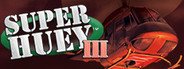 Super Huey™ III System Requirements
