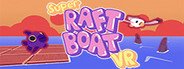 Can I Run Super Raft Boat VR?